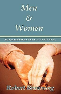 Men and Women by Robert Browning: Transcendentalism, a Poem in Twelve Books by Robert Browning, Robert Browning, Shawn Conners