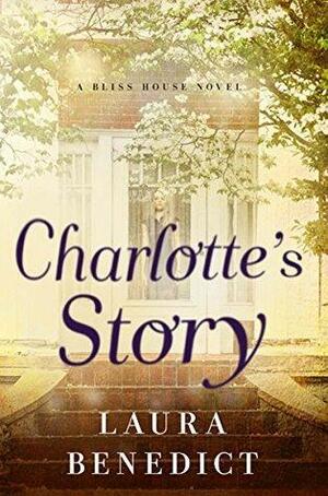 Charlotte's Story: A Bliss House Novel by Laura Benedict