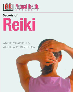 Secrets of Reiki by Angela Robertshaw, Anne Charlish