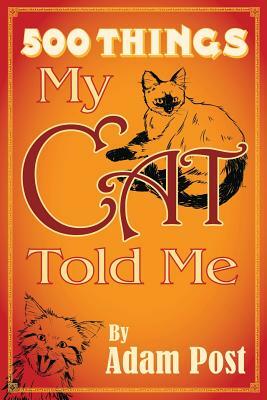 500 Things My Cat Told Me by Jayjay Jackson, Faye Perozich