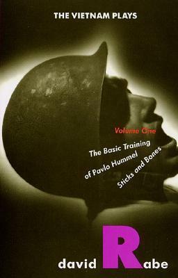 The Vietnam Plays, Vol. 1: The Basic Training of Pavlo Hummel / Sticks and Bones by David Rabe