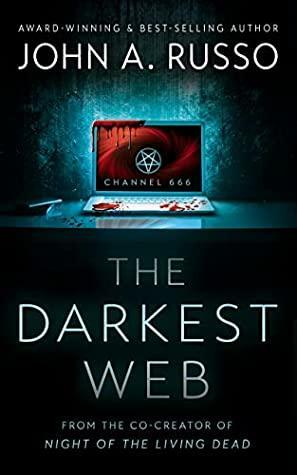 The Darkest Web by John A. Russo