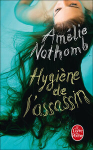 Hygiène de l'assassin by Amélie Nothomb