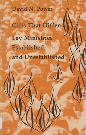 Gifts That Differ: Lay Ministries Established and Unestablished by David N. Power