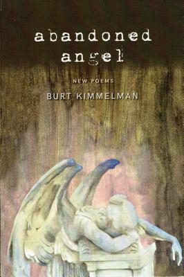 Abandoned Angel: New Poems by Burt Kimmelman by Burt Kimmelman