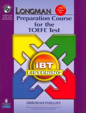 Longman Preparation Course for the TOEFL Test: IBT Listening (Package: Student Book with CD-Rom, 6 Audio Cds, and Answer Key) [With CDROM and CD (Audi by Deborah Phillips