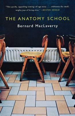 The Anatomy School by Bernard MacLaverty