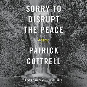 Sorry to Disrupt the Peace by Patrick Cottrell