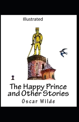 The Happy Prince and Other Tales Illustrated by Oscar Wilde