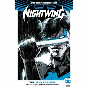 Nightwing. Tom 1. Lepszy niż Batman by Tim Seeley
