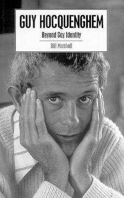 Guy Hocquenghem: Beyond Gay Identity by Bill Marshall