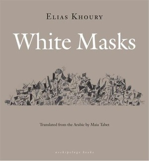 White Masks by Maia Tabet, Elias Khoury