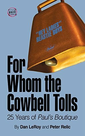 For Whom the Cowbell Tolls: 25 Years of Paul's Boutique (66 & 2/3) by Justin Shannahan, Jim Mahfood, David Black, Dan McCormack, Peter Relic, Dan LeRoy