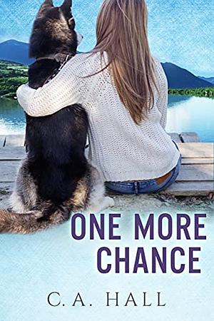 One More Chance  by C. A. Hall