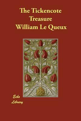 The Tickencote Treasure by William Le Queux