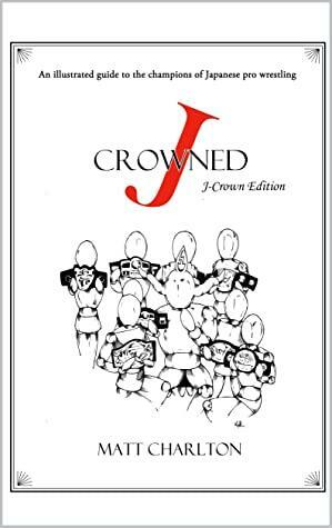 J-Crowned: The J-Crown Edition by Matt Charlton