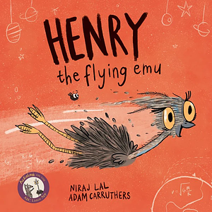 Henry the Flying Emu by Niraj Lal