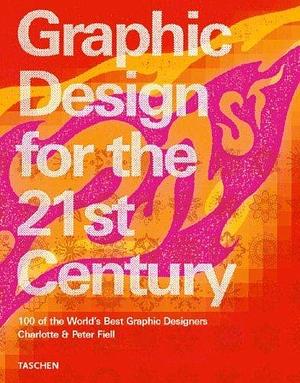 Graphic Design 21 Cent. by Peter Fiell, Charlotte Fiell, Charlotte Fiell