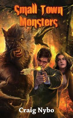 Small Town Monsters by Craig Nybo