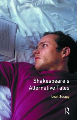 Shakespeare's Alternative Tales by Leah Scragg