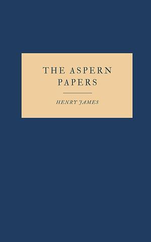 The Aspern Papers by Henry James