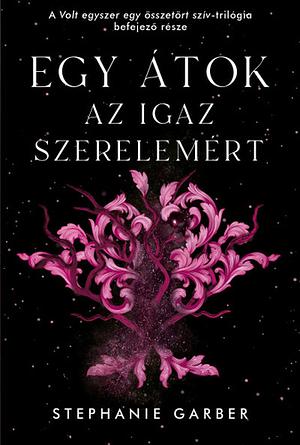 Egy átok az igaz szerelemért by Stephanie Garber