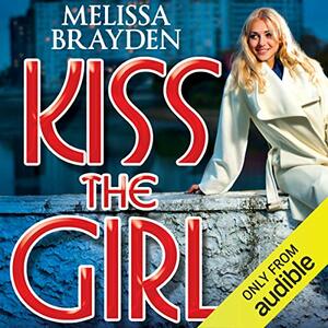 Kiss the Girl by Melissa Brayden