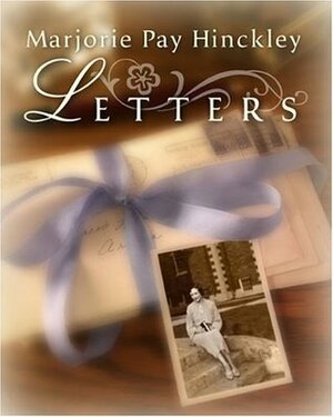 Letters by Marjorie Pay Hinckley