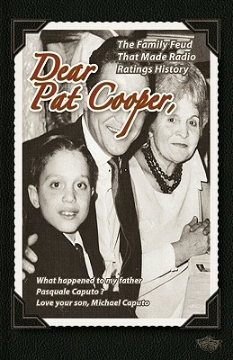 Dear Pat Cooper: What happened to my father Pasquale Caputo? by Michael Caputo