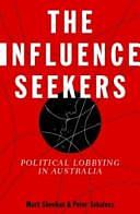 The Influence Seekers: Political Lobbying in Australia by Peter Sekuless, Mark Sheehan