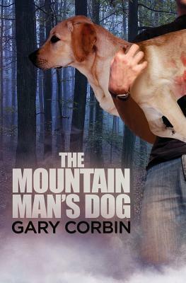 The Mountain Man's Dog by Gary Corbin