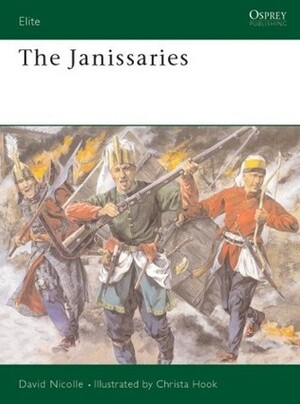 The Janissaries by David Nicolle, Christa Hook