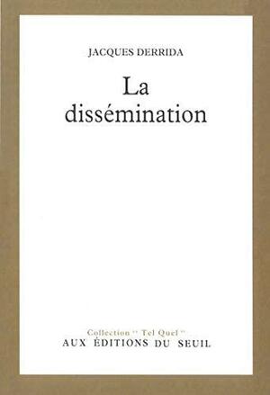 La Dissémination by Jacques Derrida, Jacques Derrida