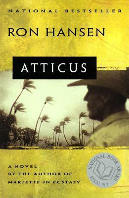Atticus: Novel by Ron Hansen
