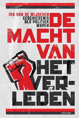 De macht van het verleden by Ivo van de Wijdeven