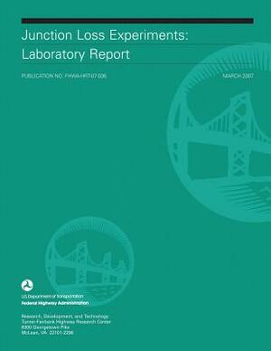 Junction Loss Experiments: Laboratory Report by U. S. Department of Transportation, Federal Highway Administration