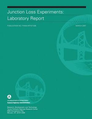 Junction Loss Experiments: Laboratory Report by Federal Highway Administration, U. S. Department of Transportation