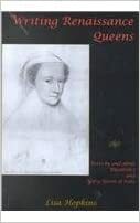 Writing Renaissance Queens: Texts by and about Elizabeth I and Mary, Queen of Scots by Lisa Hopkins