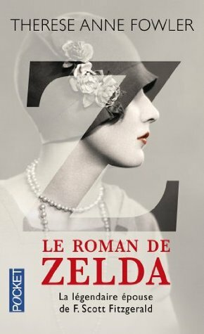 Z : Le roman de Zelda by Therese Anne Fowler