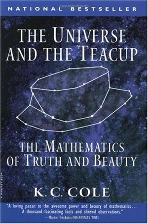 The Universe and the Teacup: The Mathematics of Truth and Beauty by K.C. Cole