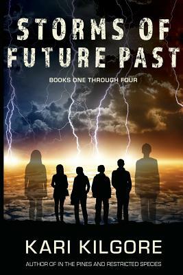 Storms of Future Past Books One through Four by Kari Kilgore