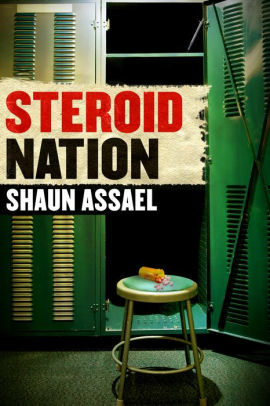 Steroid Nation: Juiced Home Run Totals, Anti-aging Miracles, and a Hercules in Every High School: The Secret History of America's True Drug Addiction by Shaun Assael