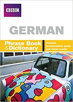 BBC German Phrase Book & Dictionary by Phillippa Goodrich, Carol Stanley