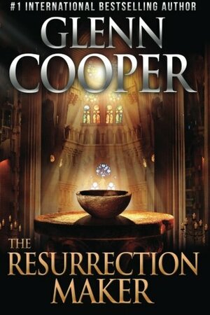 The Resurrection Maker by Glenn Cooper