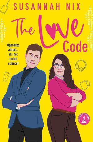 The Love Code: Book 1 in Chemistry Lessons Series of Stem Rom Coms by Susannah Nix