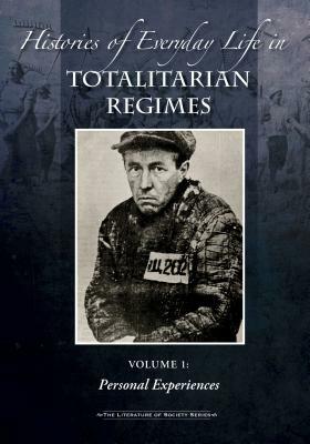 Histories of Everyday Life in Totalitarian Regimes by 
