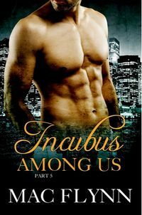 Incubus Among Us #5 by Mac Flynn