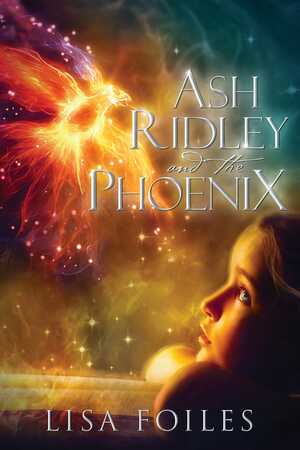 Ash Ridley and the Phoenix by Lisa Foiles