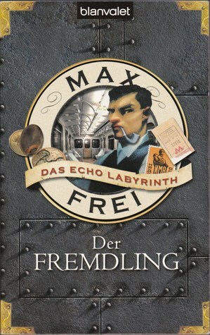 Der Fremdling by Max Frei