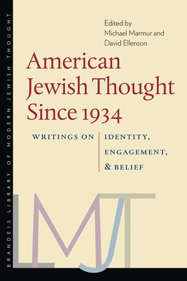 American Jewish Thought Since 1934: Writings on Identity, Engagement, and Belief by 
